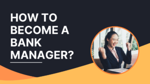 How to Become a Bank Manager
